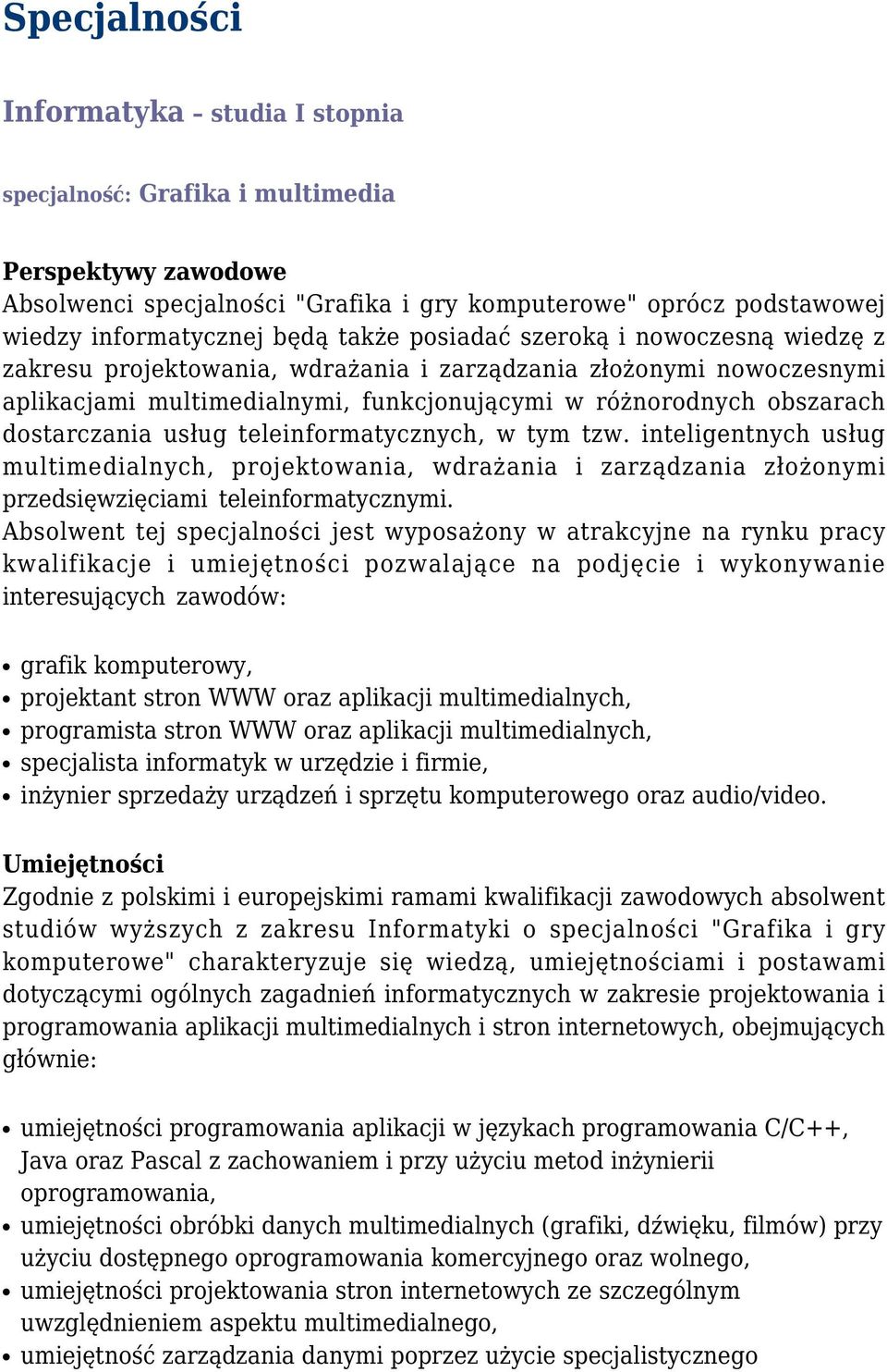 usług teleinformatycznych, w tym tzw. inteligentnych usług multimedialnych, projektowania, wdrażania i zarządzania złożonymi przedsięwzięciami teleinformatycznymi.