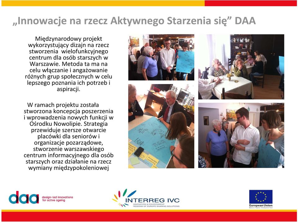 W ramach projektu została stworzona koncepcja poszerzenia i wprowadzenia nowych funkcji w Ośrodku Nowolipie.