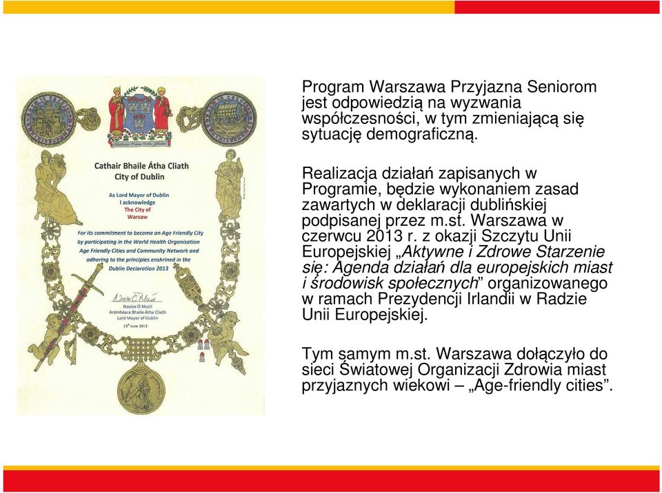 z okazji Szczytu Unii Europejskiej Aktywne i Zdrowe Starzenie się: Agenda działań dla europejskich miast i środowisk społecznych organizowanego w