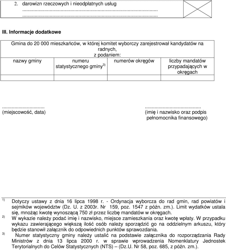 przypadających w...... (miejscowość, data) (imię i nazwisko oraz podpis pełnomocnika finansowego) 1) 2) 3) Dotyczy ustawy z dnia 16 lipca 1998 r.