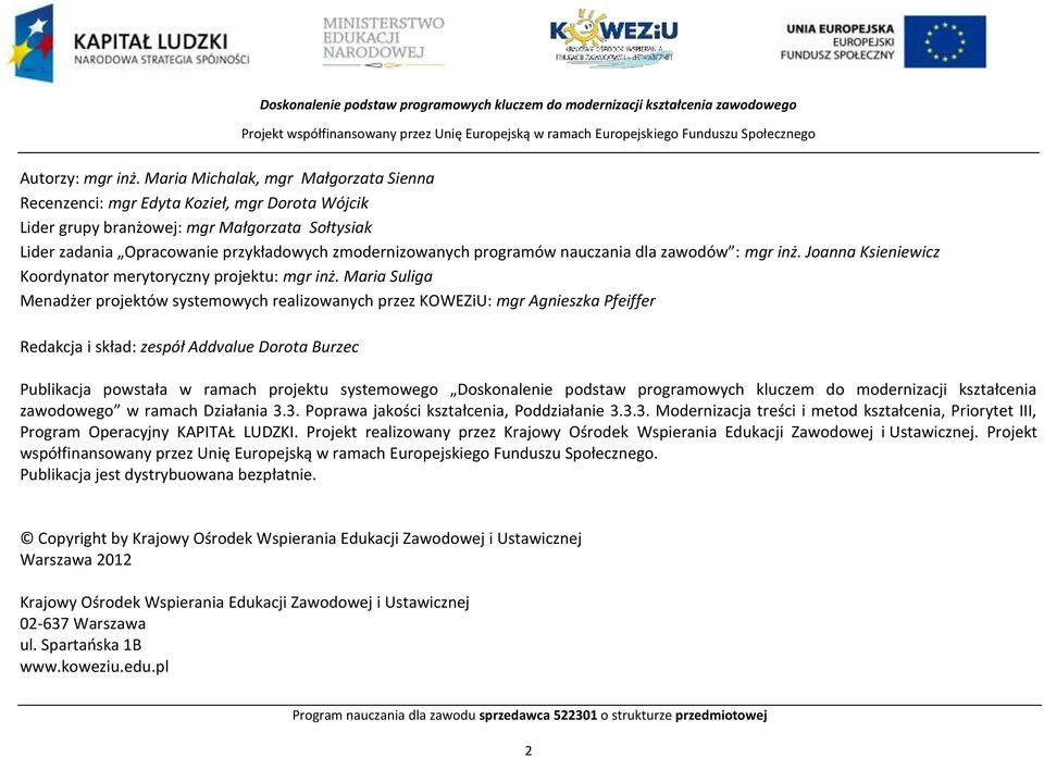 programów nauczania dla zawodów : mgr inż. Joanna Ksieniewicz Koordynator merytoryczny projektu: mgr inż.