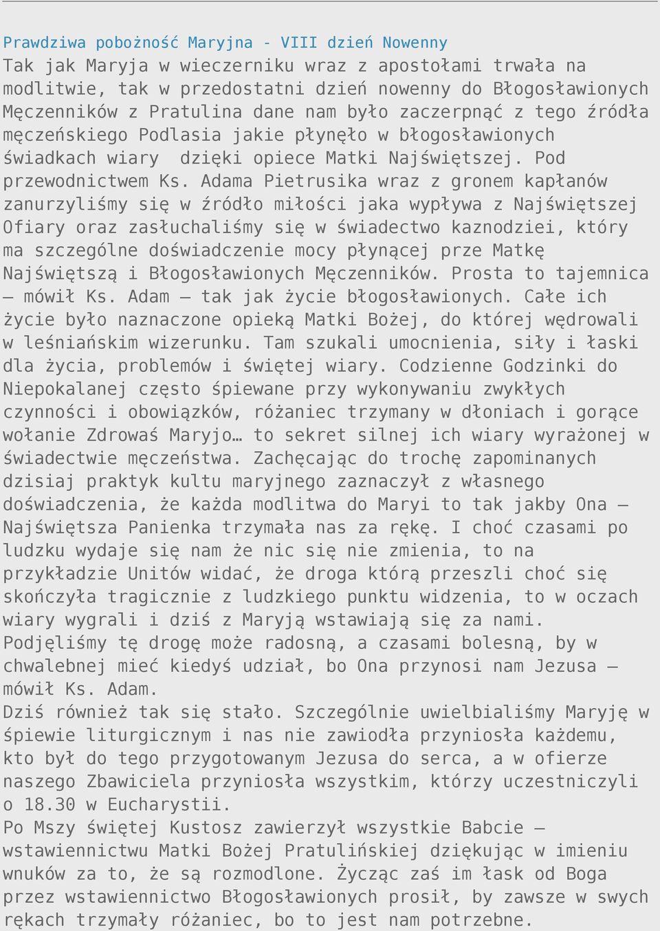 Adama Pietrusika wraz z gronem kapłanów zanurzyliśmy się w źródło miłości jaka wypływa z Najświętszej Ofiary oraz zasłuchaliśmy się w świadectwo kaznodziei, który ma szczególne doświadczenie mocy