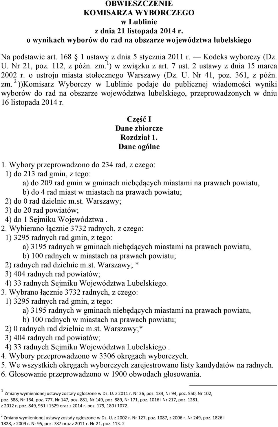 1 ) w związku z art. 7 ust. 2 ustawy z dnia 15 marca 2002 r. o ustroju miasta stołecznego Warszawy (Dz. U. Nr 41, poz. 361, z późn. zm.