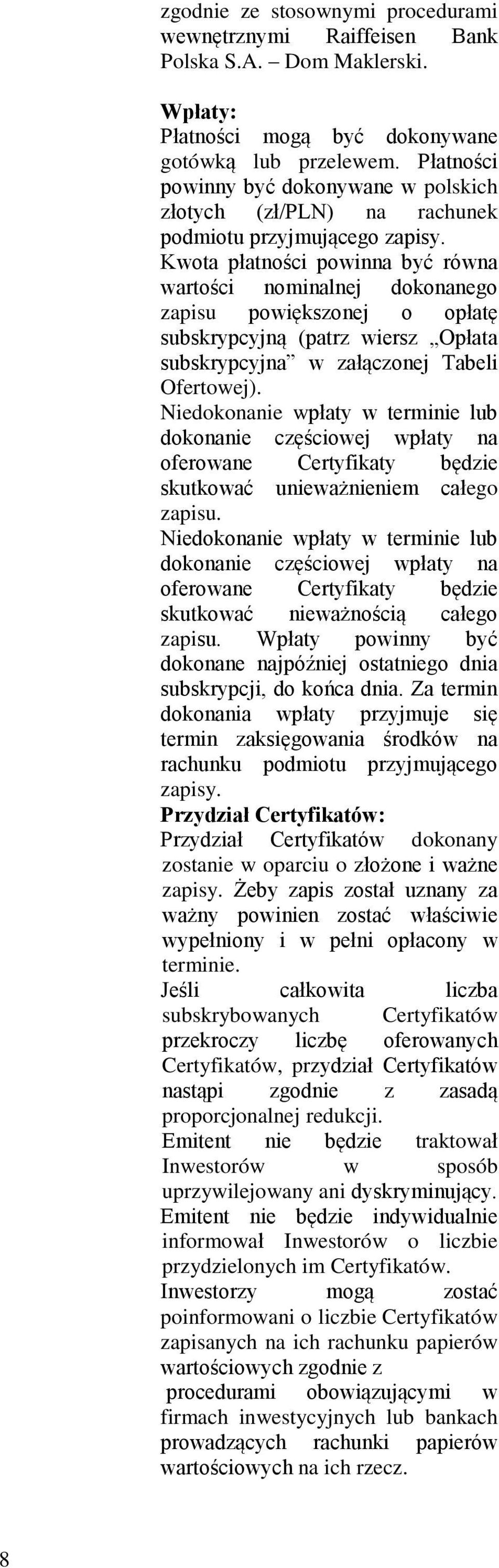 Kwota płatności powinna być równa wartości nominalnej dokonanego zapisu powiększonej o opłatę subskrypcyjną (patrz wiersz Opłata subskrypcyjna w załączonej Tabeli Ofertowej).