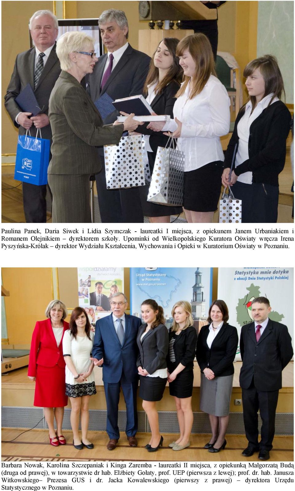 Poznaniu. Barbara Nowak, Karolina Szczepaniak i Kinga Zaremba - laureatki II miejsca, z opiekunką Małgorzatą Budą (druga od prawej), w towarzystwie dr hab.