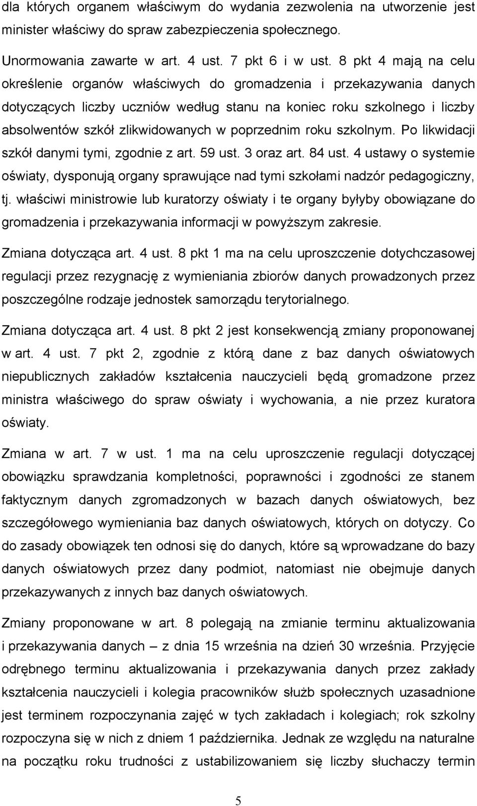 poprzednim roku szkolnym. Po likwidacji szkół danymi tymi, zgodnie z art. 59 ust. 3 oraz art. 84 ust.