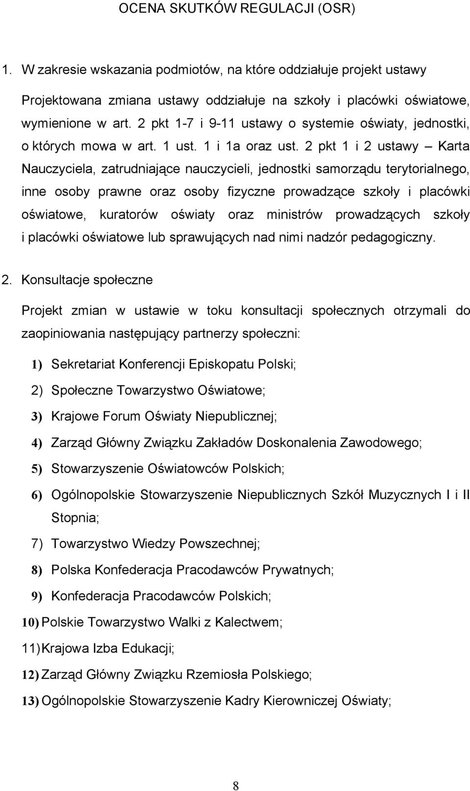 2 pkt 1 i 2 ustawy Karta Nauczyciela, zatrudniające nauczycieli, jednostki samorządu terytorialnego, inne osoby prawne oraz osoby fizyczne prowadzące szkoły i placówki oświatowe, kuratorów oświaty