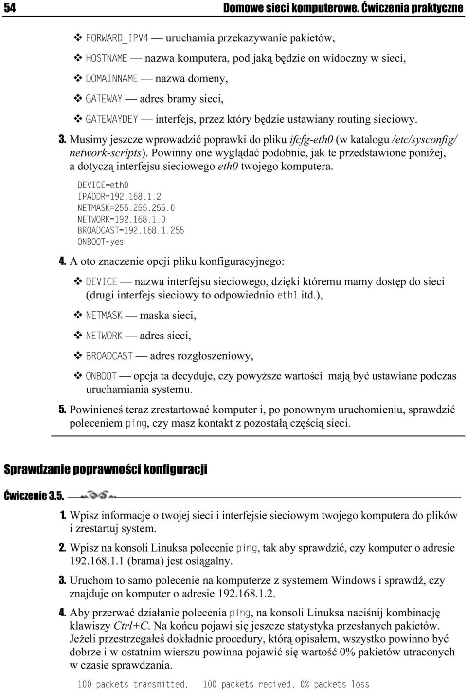 routing sieciowy. 3. Musimy jeszcze wprowadzić poprawki do pliku ifcfg-eth0 (w katalogu /etc/sysconfig/ network-scripts).