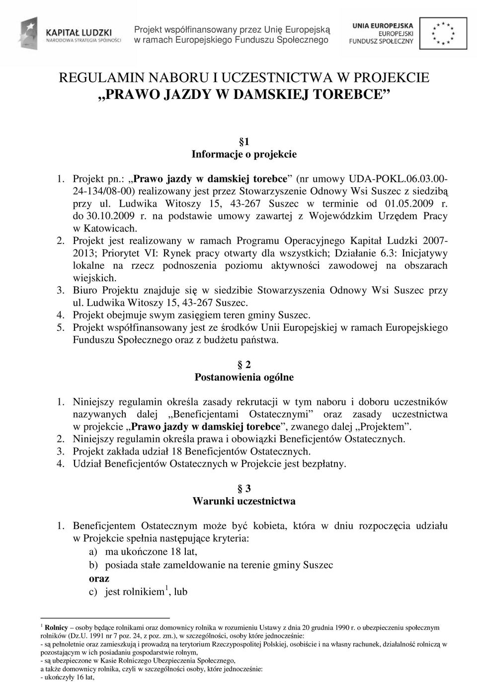 do 30.10.2009 r. na podstawie umowy zawartej z Wojewódzkim Urzędem Pracy w Katowicach. 2.