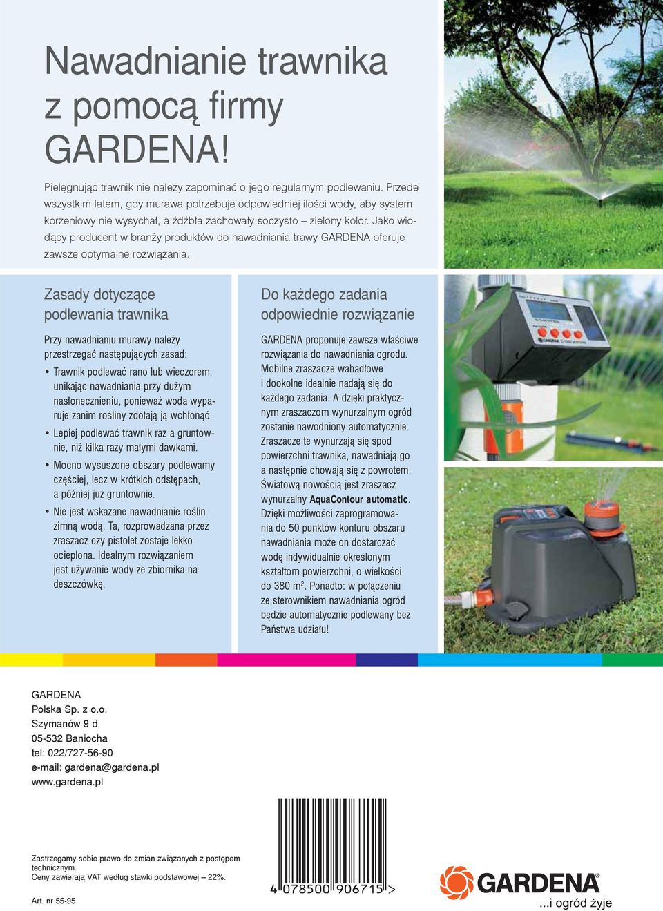 Jako wiodący producent w branży produktów do nawadniania trawy GARDENA oferuje zawsze optymalne rozwiązania.