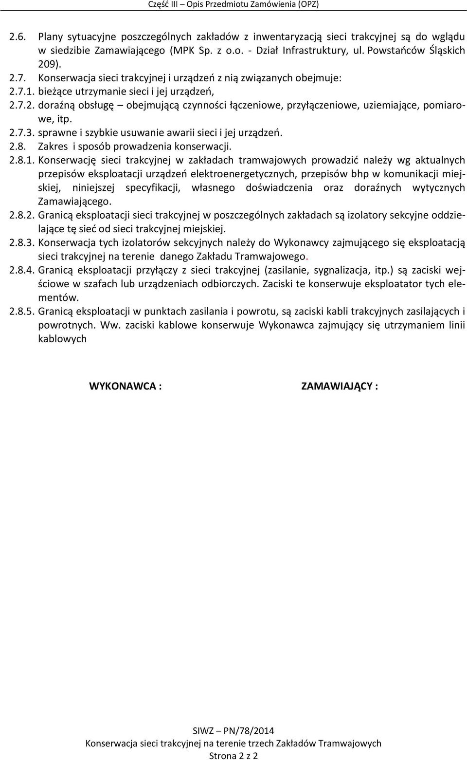 2.7.3. sprawne i szybkie usuwanie awarii sieci i jej urządzeń. 2.8. Zakres i sposób prowadzenia konserwacji. 2.8.1.