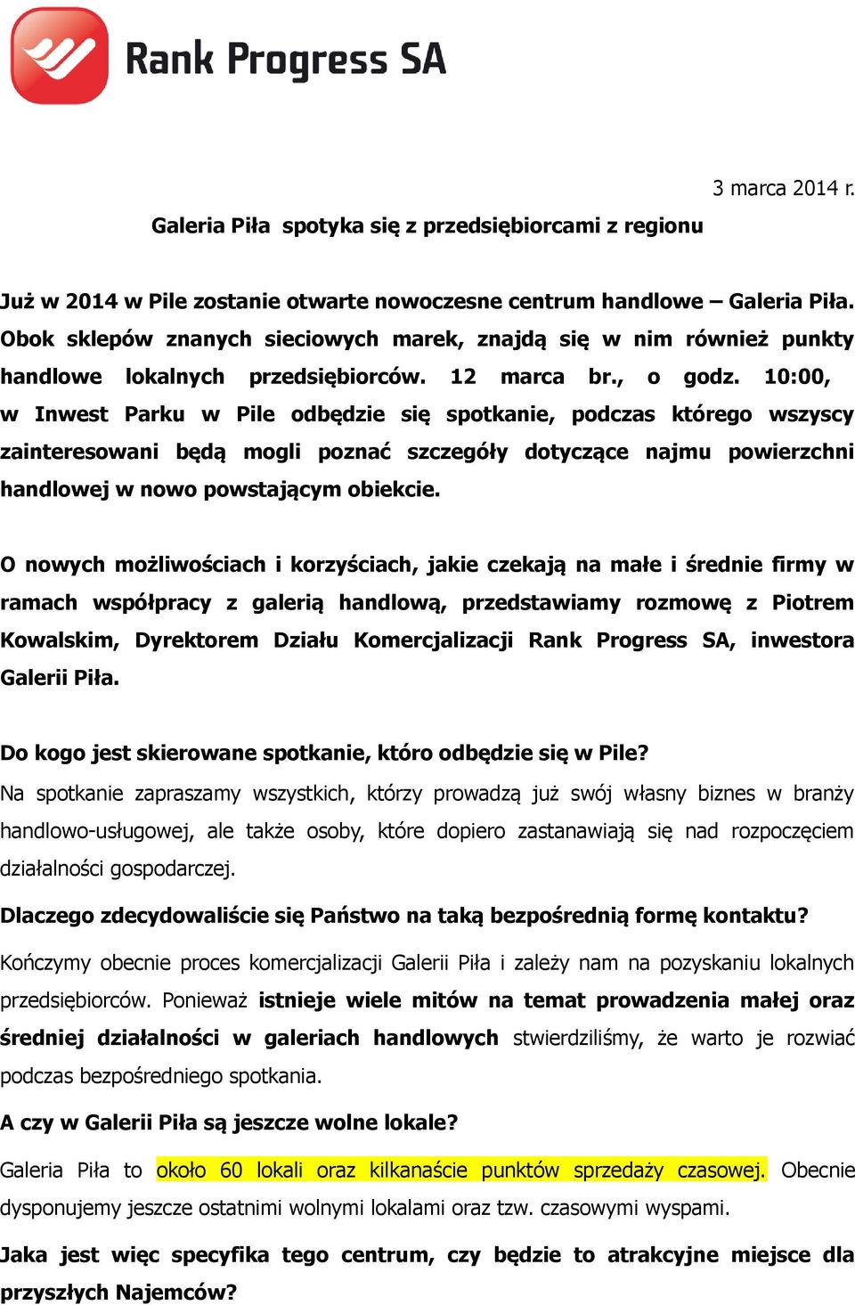 10:00, w Inwest Parku w Pile odbędzie się spotkanie, podczas którego wszyscy zainteresowani będą mogli poznać szczegóły dotyczące najmu powierzchni handlowej w nowo powstającym obiekcie.