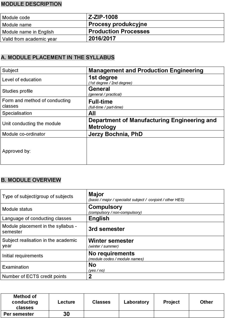 1st degree (1st degree / 2nd degree) General (general / practical) Full-time (full-time / part-time) All Department of Manufacturing Engineering and Metrology Jerzy Bochnia, PhD Approved by: B.