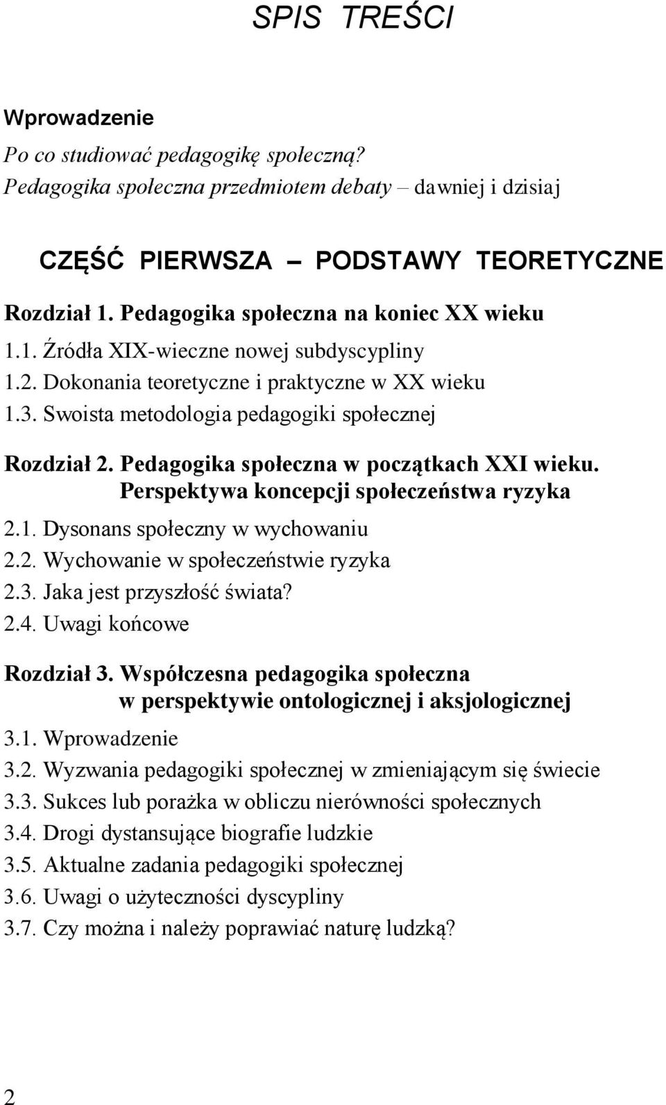 Pedagogika społeczna w początkach XXI wieku. Perspektywa koncepcji społeczeństwa ryzyka 2.1. Dysonans społeczny w wychowaniu 2.2. Wychowanie w społeczeństwie ryzyka 2.3. Jaka jest przyszłość świata?