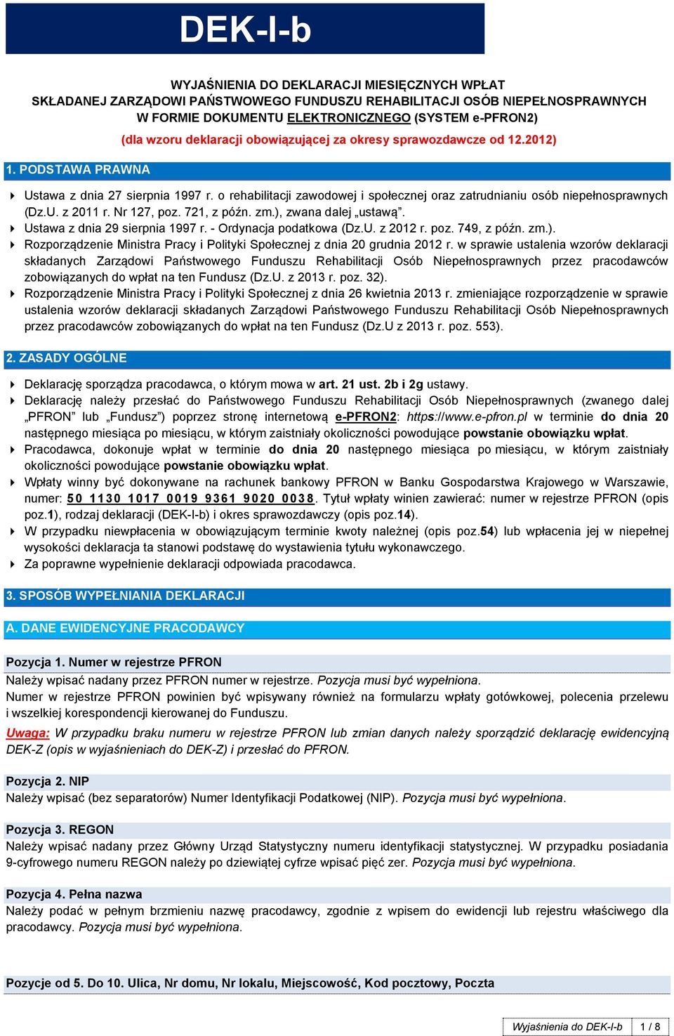 o rehabilitacji zawodowej i społecznej oraz zatrudnianiu osób niepełnosprawnych (Dz.U. z 2011 r. Nr 127, poz. 721, z późn. zm.), zwana dalej ustawą. Ustawa z dnia 29 sierpnia 1997 r.