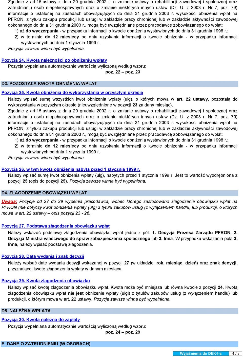 wysokości obniżenia wpłat na PFRON, z tytułu zakupu produkcji lub usługi w zakładzie pracy chronionej lub w zakładzie aktywności zawodowej dokonanego do dnia 31 grudnia 2003 r.