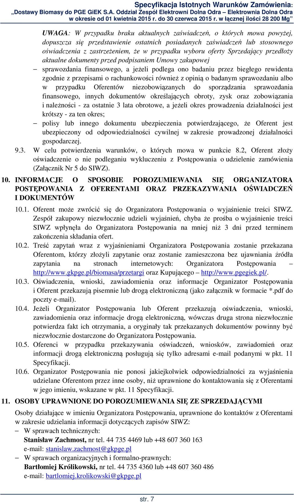 rachunkowości również z opinią o badanym sprawozdaniu albo w przypadku Oferentów niezobowiązanych do sporządzania sprawozdania finansowego, innych dokumentów określających obroty, zysk oraz
