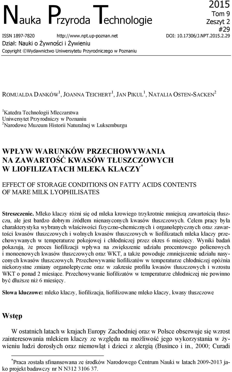 Dział: Nauki o Żywności i Żywieniu Copyright Wydawnictwo Uniwersytetu Przyrodniczego w Poznaniu ROMUALDA DANKÓW 1, JOANNA TEICHERT 1, JAN PIKUL 1, NATALIA OSTEN-SACKEN 2 1 Katedra Technologii