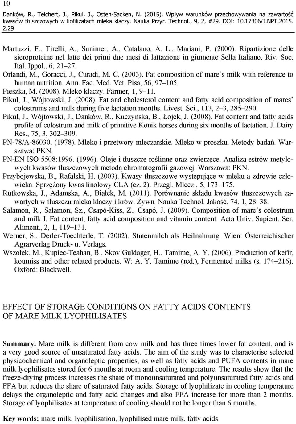 Fat composition of mare s milk with reference to human nutrition. Ann. Fac. Med. Vet. Pisa, 56, 97 105. Pieszka, M. (2008).