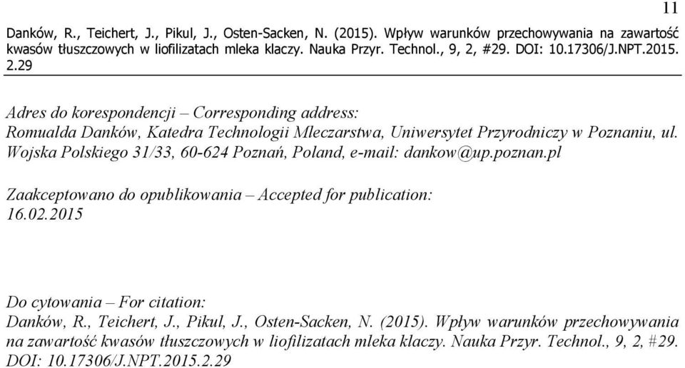 Przyrodniczy w Poznaniu, ul. Wojska Polskiego 31/33, 60-624 Poznań, Poland, e-mail: dankow@up.poznan.