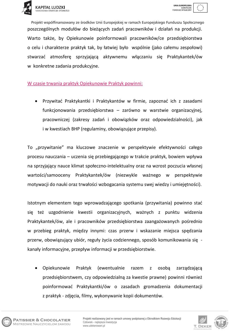 włączaniu się Praktykantek/ów w konkretne zadania produkcyjne.