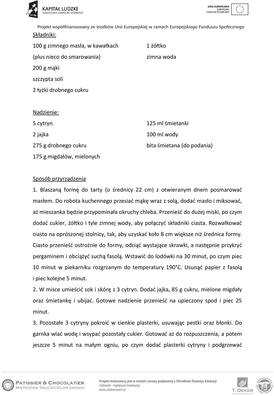 Do robota kuchennego przesiać mąkę wraz z solą, dodać masło i miksować, aż mieszanka będzie przypominała okruchy chleba.