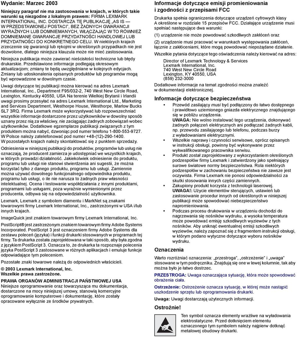 KONKRETNEGO CELU. W niektórych krajach zrzeczenie się gwarancji lub rękojmi w określonych przypadkach nie jest dozwolone, dlatego niniejsza klauzula może nie mieć zastosowania.