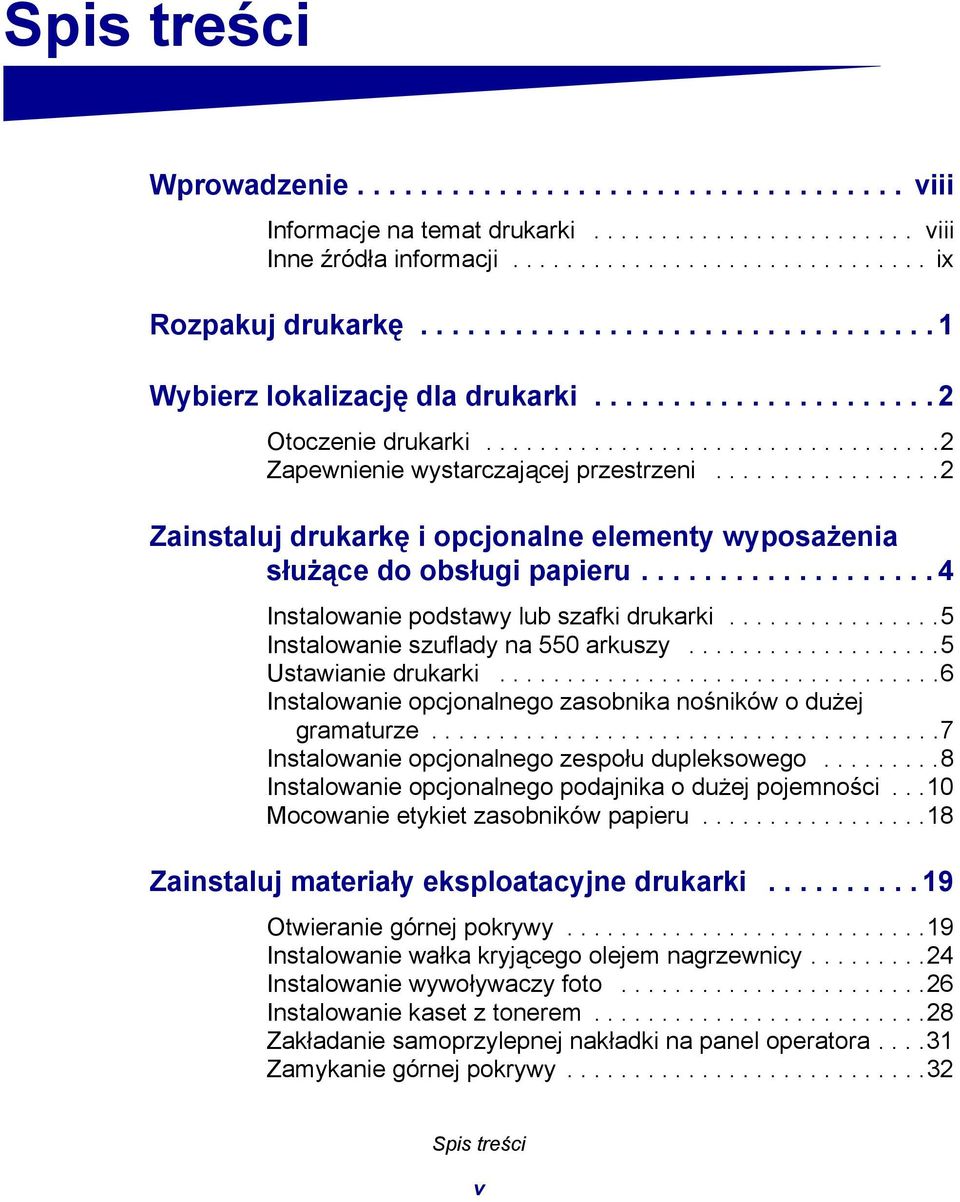 ................2 Zainstaluj drukarkę i opcjonalne elementy wyposażenia służące do obsługi papieru................... 4 Instalowanie podstawy lub szafki drukarki.
