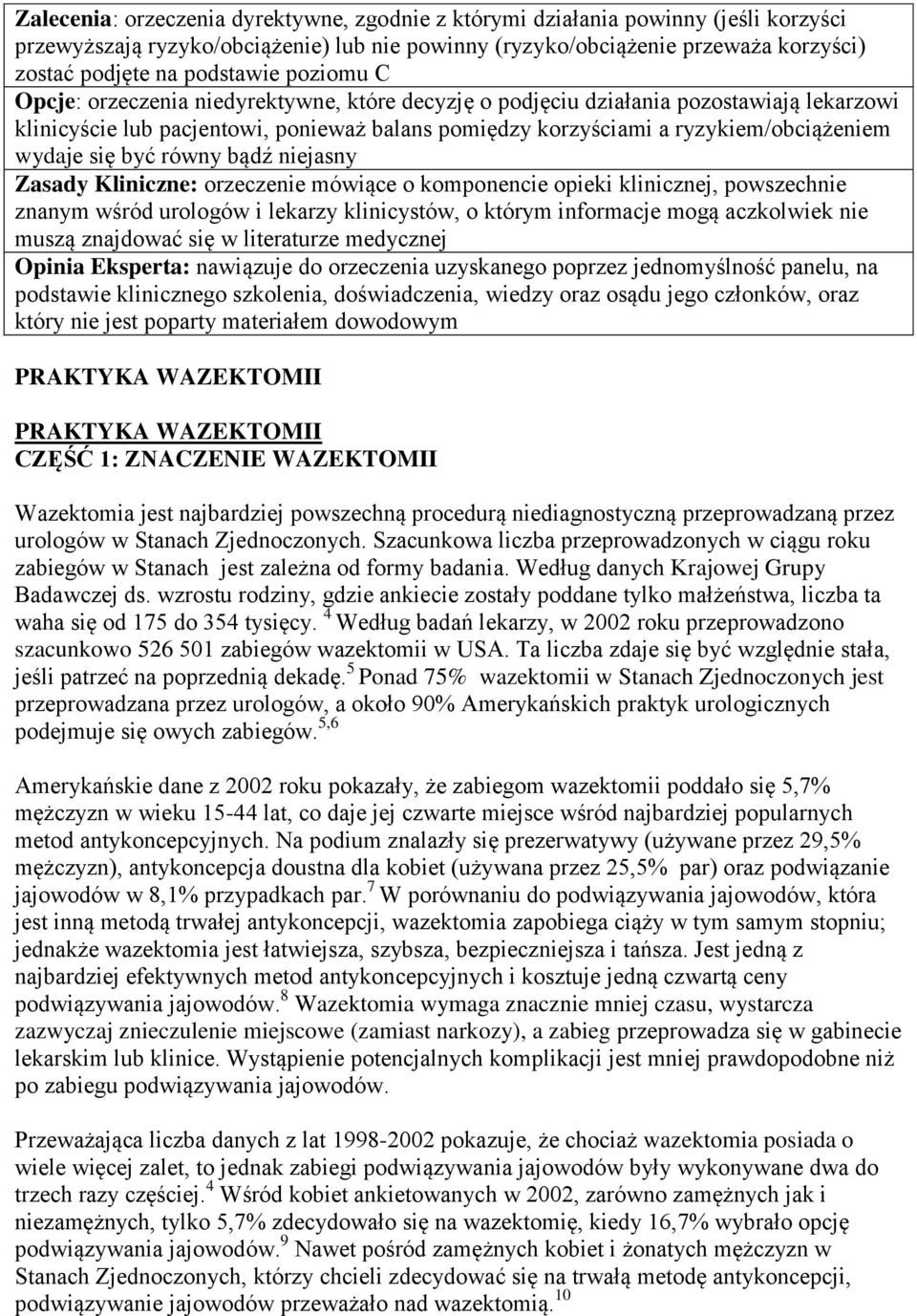 być równy bądź niejasny Zasady Kliniczne: orzeczenie mówiące o komponencie opieki klinicznej, powszechnie znanym wśród urologów i lekarzy klinicystów, o którym informacje mogą aczkolwiek nie muszą