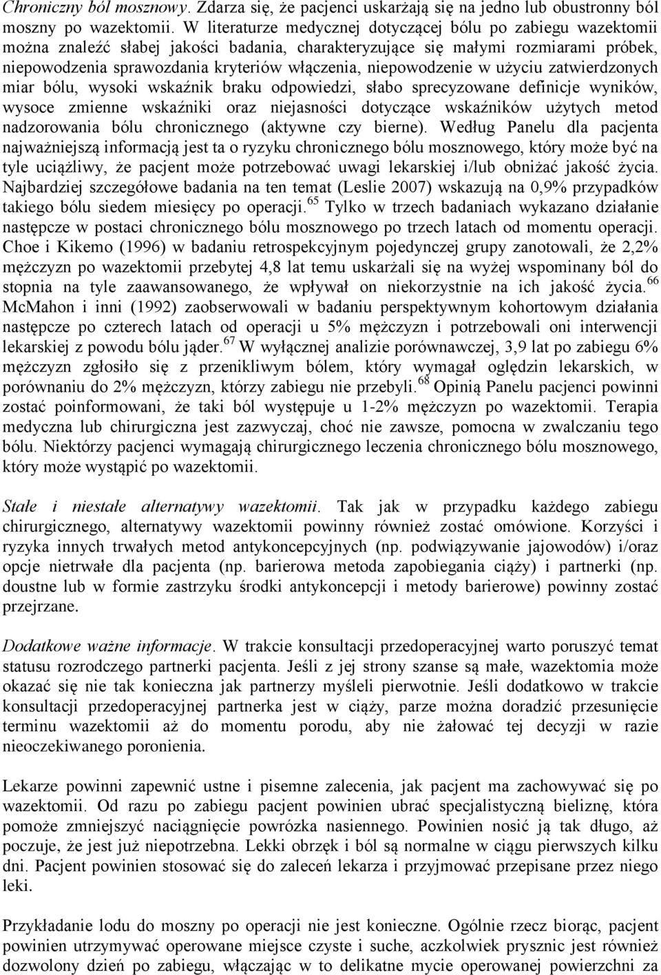 niepowodzenie w użyciu zatwierdzonych miar bólu, wysoki wskaźnik braku odpowiedzi, słabo sprecyzowane definicje wyników, wysoce zmienne wskaźniki oraz niejasności dotyczące wskaźników użytych metod