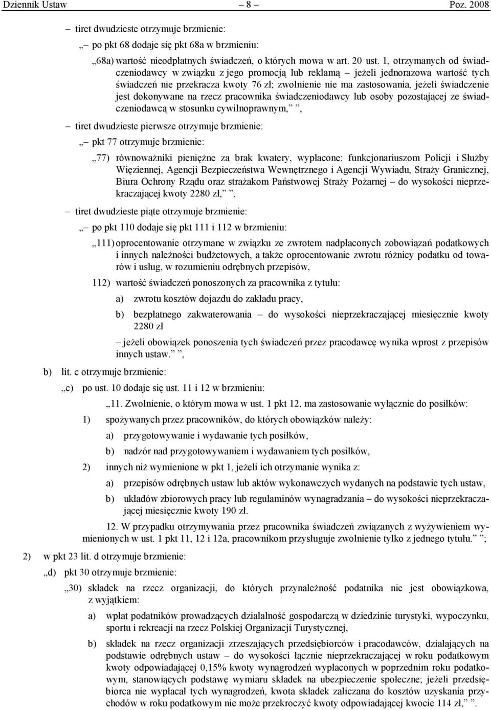 dokonywane na rzecz pracownika świadczeniodawcy lub osoby pozostającej ze świadczeniodawcą w stosunku cywilnoprawnym,, tiret dwudzieste pierwsze otrzymuje brzmienie: pkt 77 otrzymuje brzmienie: 77)