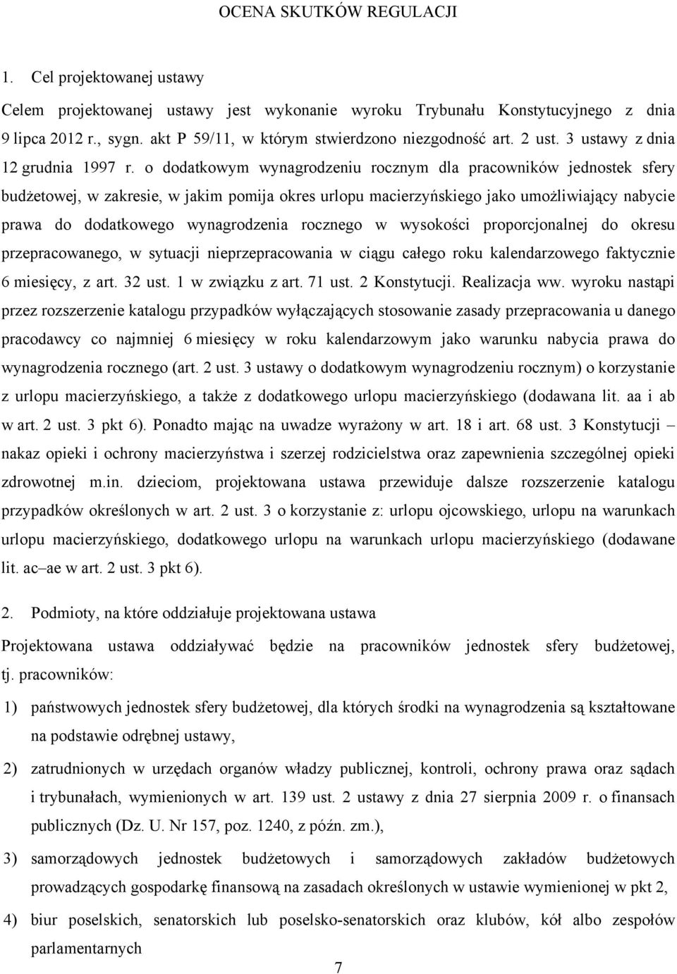 o dodatkowym wynagrodzeniu rocznym dla pracowników jednostek sfery budżetowej, w zakresie, w jakim pomija okres urlopu macierzyńskiego jako umożliwiający nabycie prawa do dodatkowego wynagrodzenia