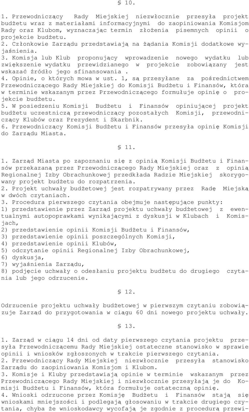 budetu. 2. Członkowie Zarzdu przedstawiaj na dania Komisji dodatkowe wyjanienia. 3.