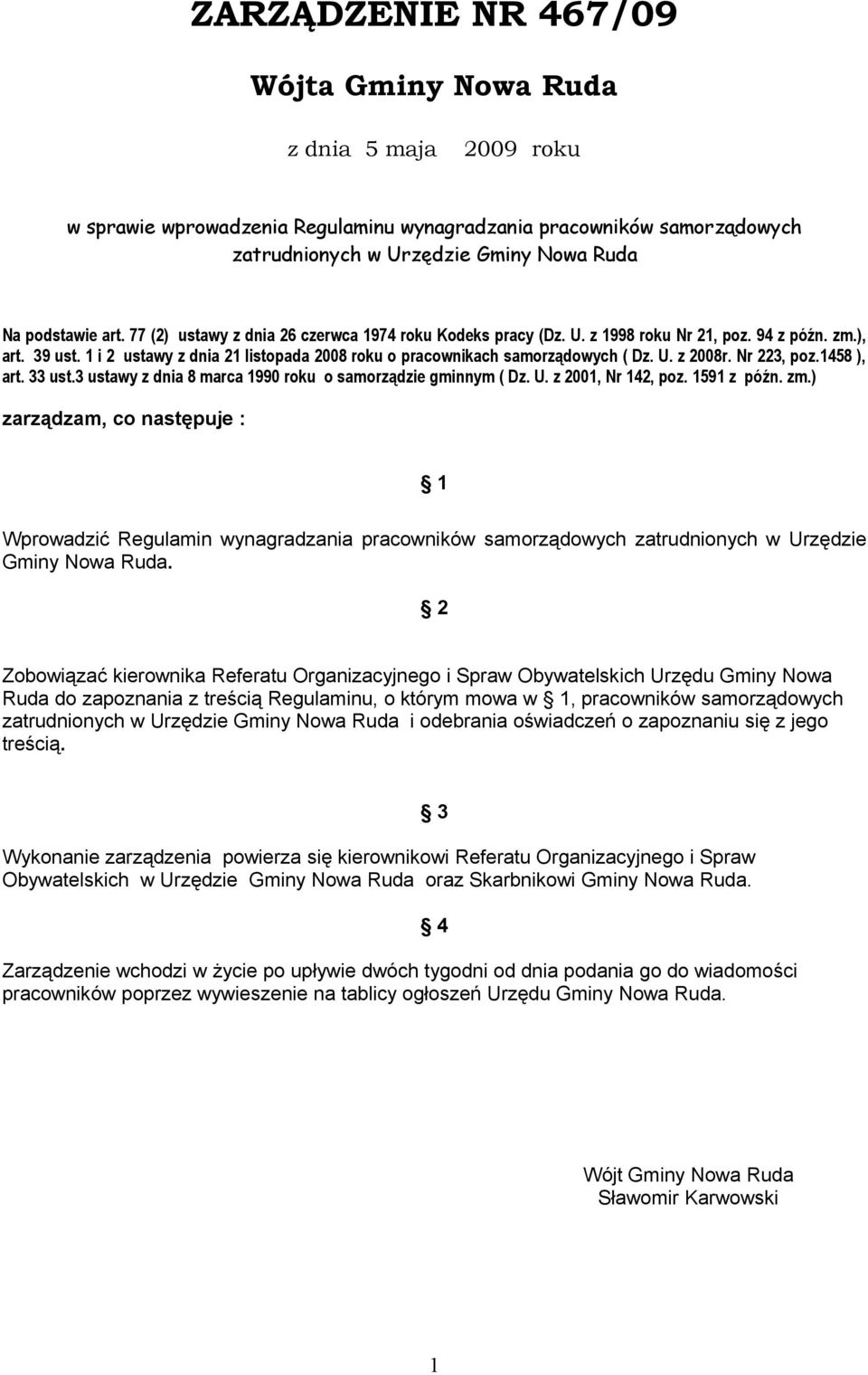 Nr 223, poz.1458 ), art. 33 ust.3 ustawy z dnia 8 marca 1990 roku o samorządzie gminnym ( Dz. U. z 2001, Nr 142, poz. 1591 z późn. zm.