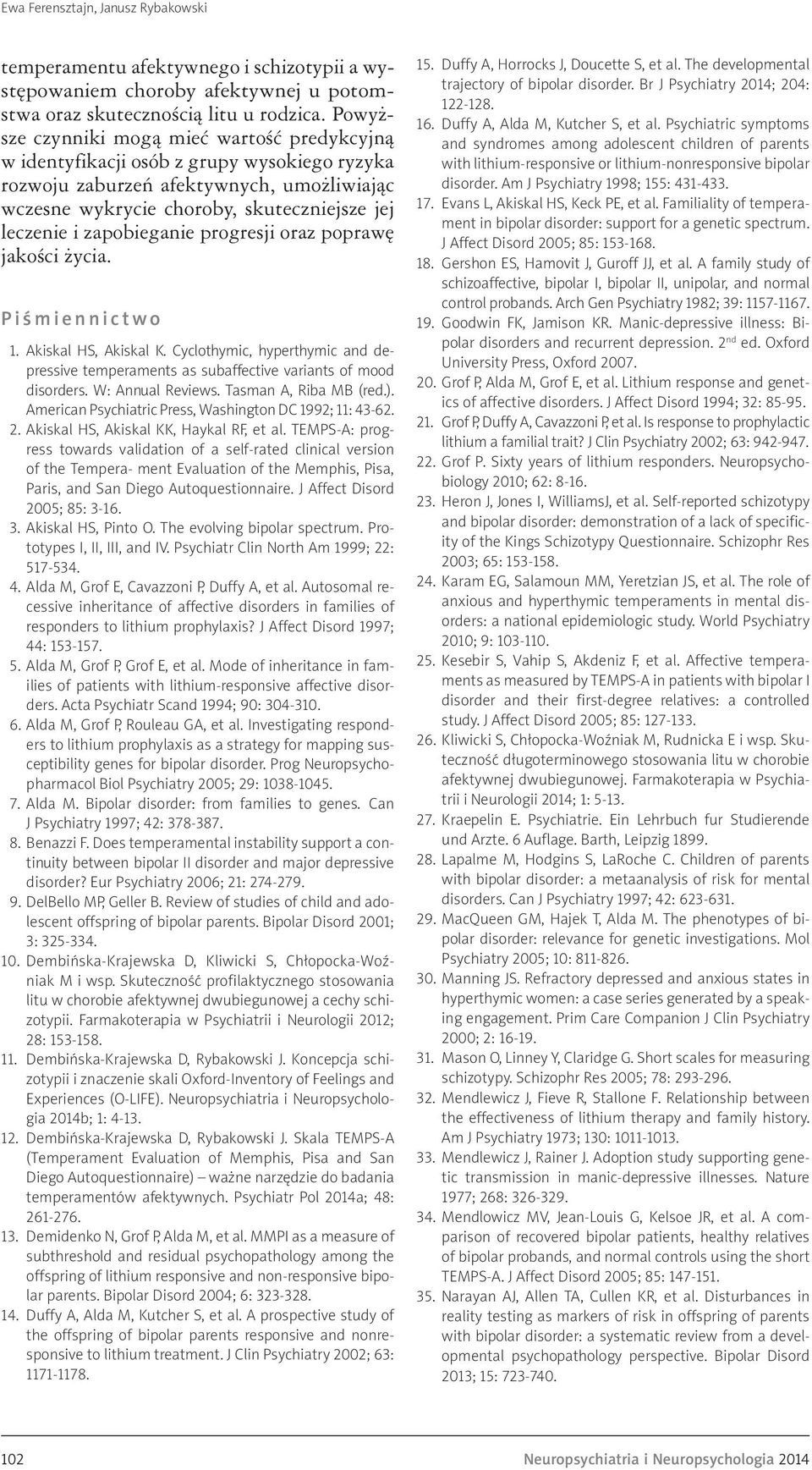 zapobieganie progresji oraz poprawę jakości życia. Piśmiennictwo 1. Akiskal HS, Akiskal K. Cyclothymic, hyperthymic and depressive temperaments as subaffective variants of mood disorders.