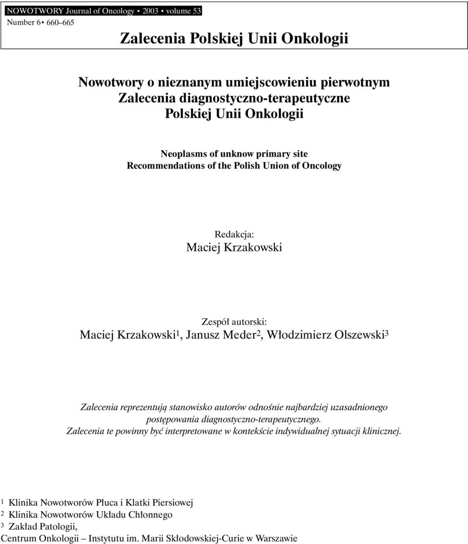 Olszewski 3 Zalecenia reprezentujà stanowisko autorów odnoênie najbardziej uzasadnionego post powania diagnostyczno-terapeutycznego.