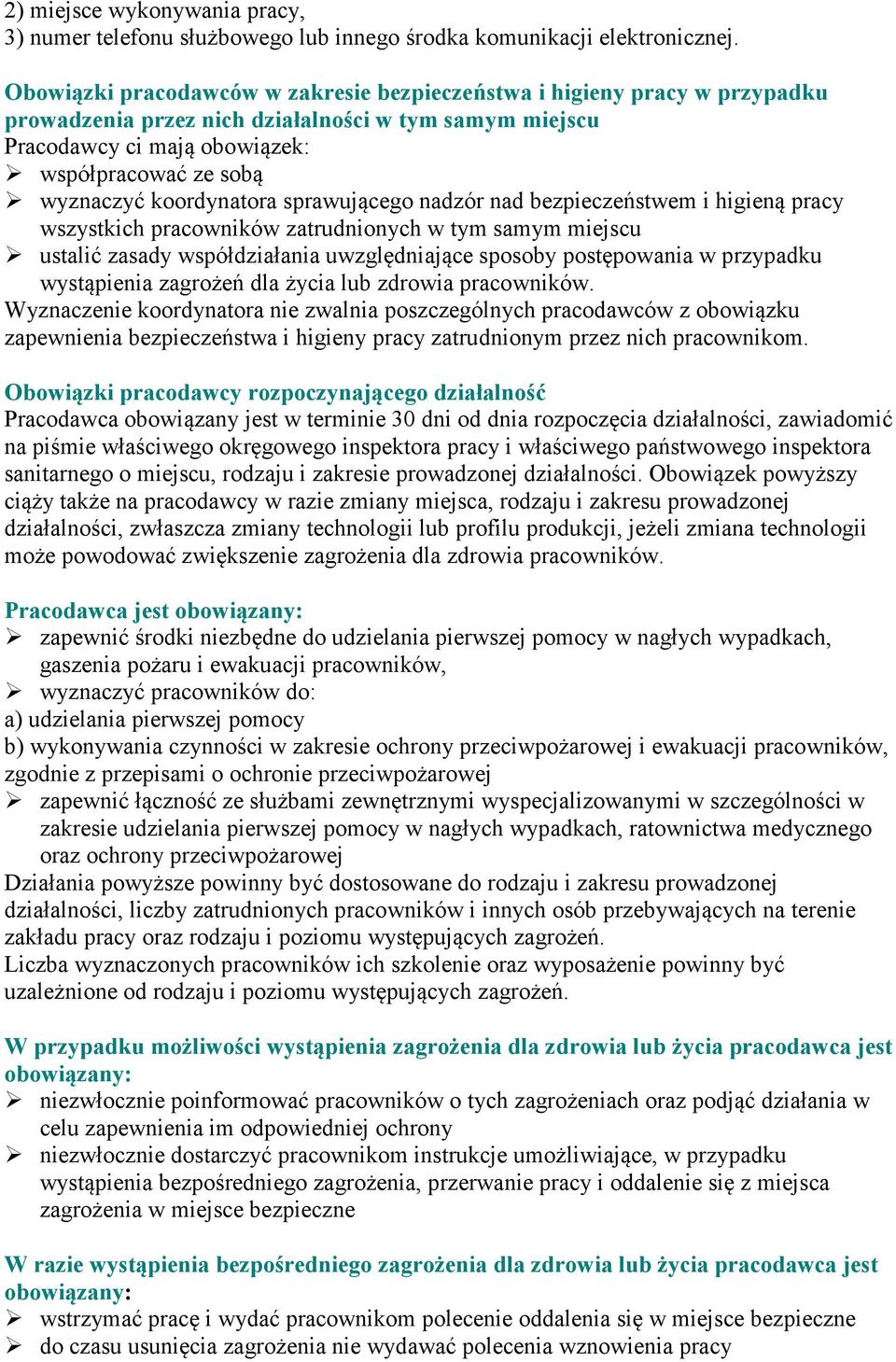 koordynatora sprawującego nadzór nad bezpieczeństwem i higieną pracy wszystkich pracowników zatrudnionych w tym samym miejscu ustalić zasady współdziałania uwzględniające sposoby postępowania w