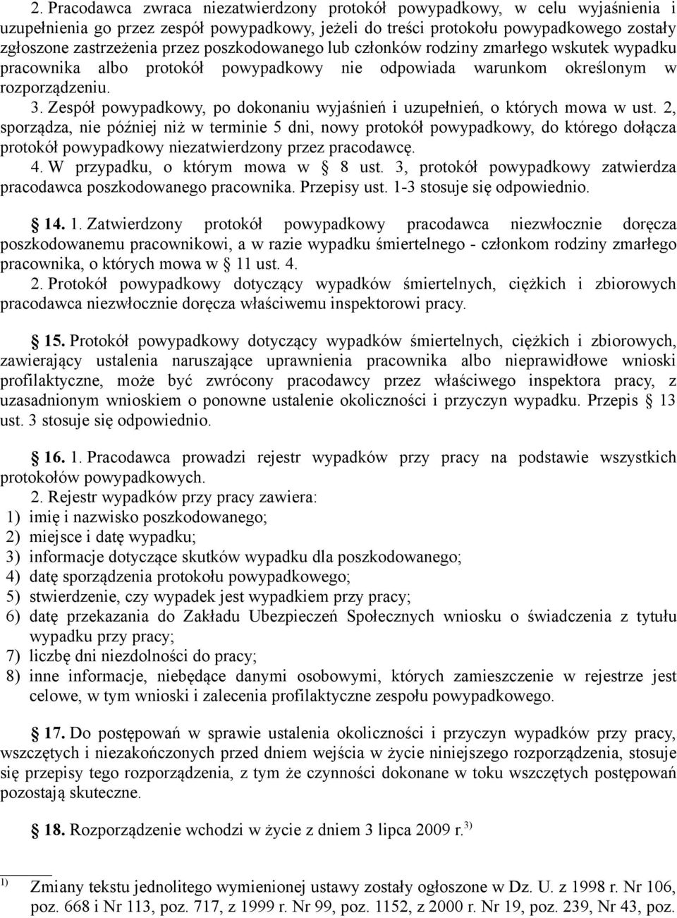 Zespół powypadkowy, po dokonaniu wyjaśnień i uzupełnień, o których mowa w ust.