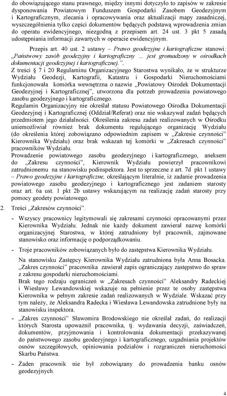 3 pkt 5 zasadą udostępniania informacji zawartych w operacie ewidencyjnym. Przepis art. 40 ust.