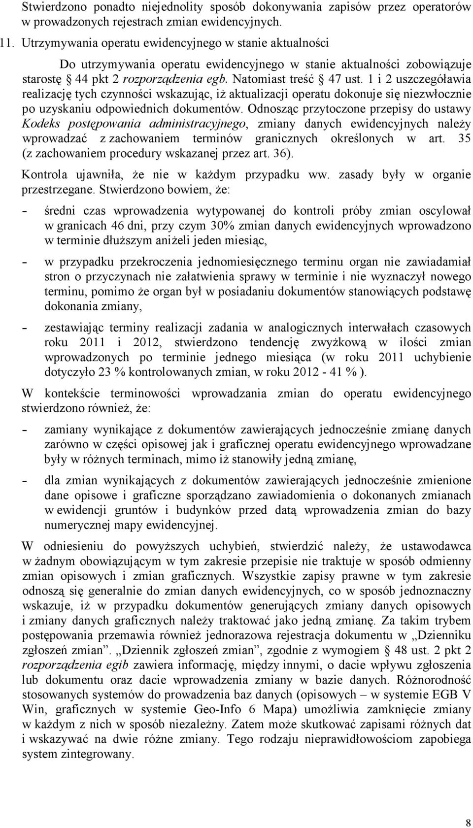 1 i 2 uszczegóławia realizację tych czynności wskazując, iż aktualizacji operatu dokonuje się niezwłocznie po uzyskaniu odpowiednich dokumentów.