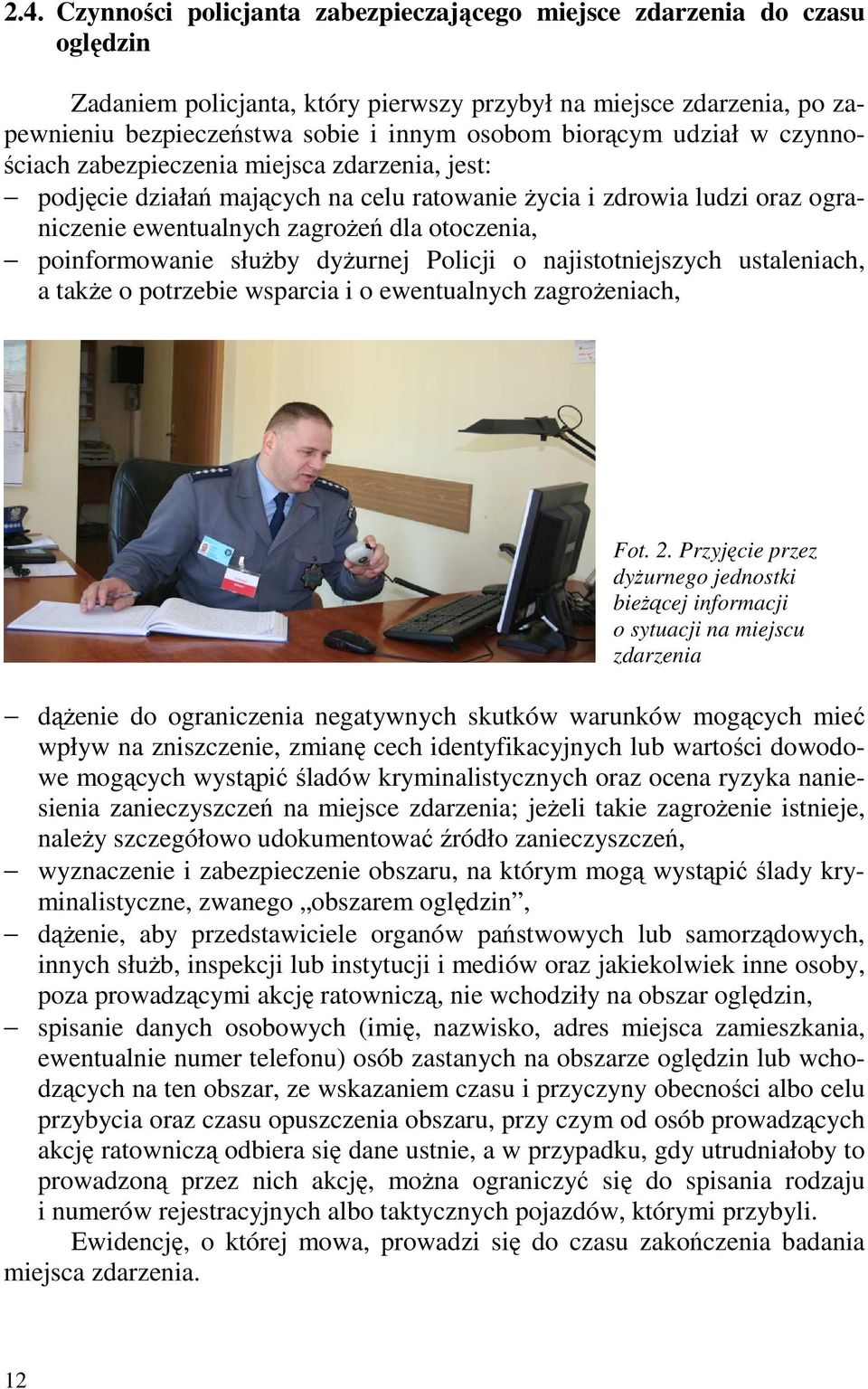 poinformowanie służby dyżurnej Policji o najistotniejszych ustaleniach, a także o potrzebie wsparcia i o ewentualnych zagrożeniach, Fot. 2.