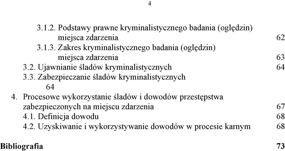 Procesowe wykorzystanie śladów i dowodów przestępstwa zabezpieczonych na miejscu zdarzenia 67 4.1.