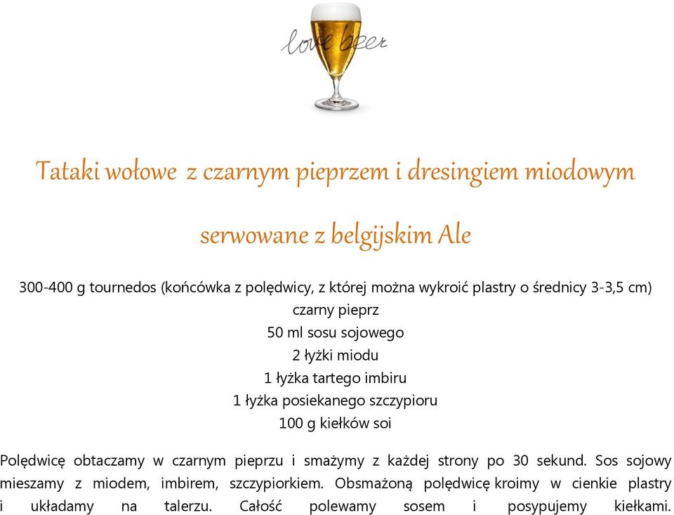 szczypioru 100 g kiełków soi Polędwicę obtaczamy w czarnym pieprzu i smażymy z każdej strony po 30 sekund.
