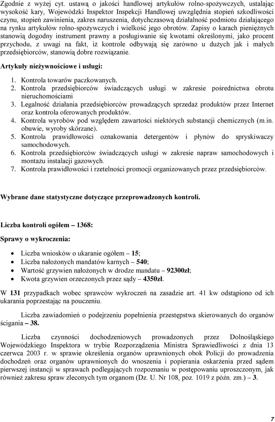 dotychczasową działalność podmiotu działającego na rynku artykułów rolno-spożywczych i wielkość jego obrotów.
