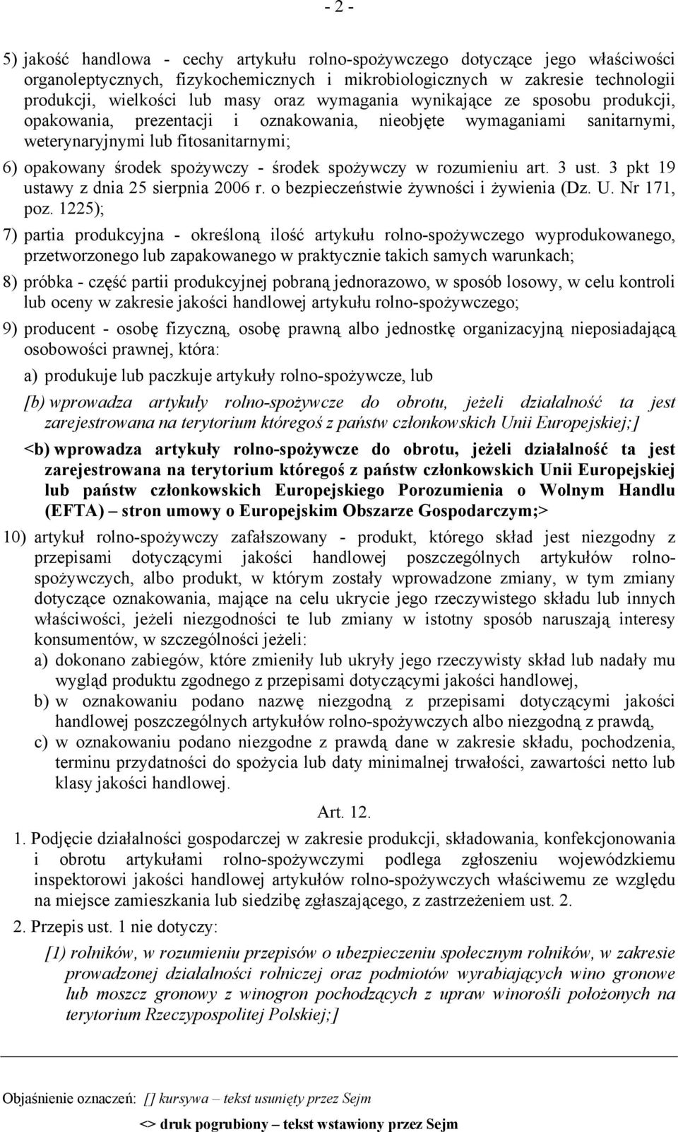 spożywczy w rozumieniu art. 3 ust. 3 pkt 19 ustawy z dnia 25 sierpnia 2006 r. o bezpieczeństwie żywności i żywienia (Dz. U. Nr 171, poz.