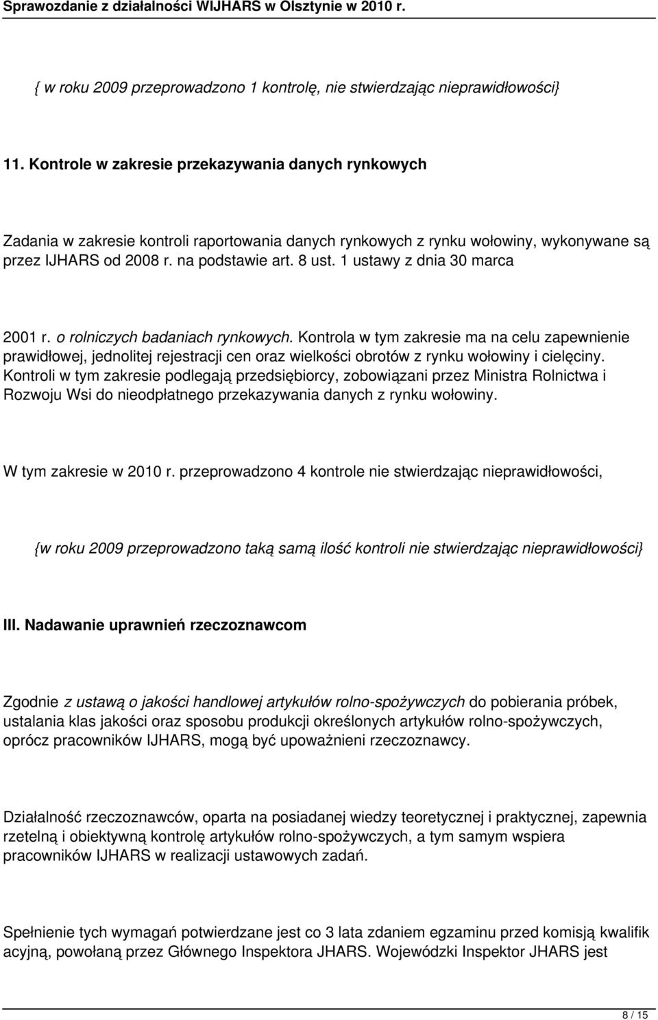 1 ustawy z dnia 30 marca 2001 r. o rolniczych badaniach rynkowych.