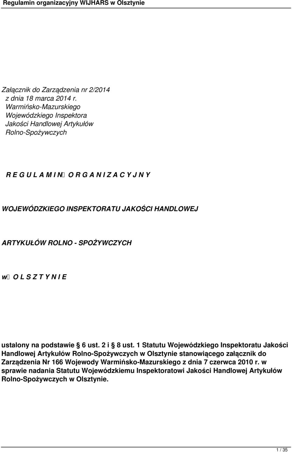 INSPEKTORATU JAKOŚCI HANDLOWEJ ARTYKUŁÓW ROLNO - SPOŻYWCZYCH w O L S Z T Y N I E ustalony na podstawie 6 ust. 2 i 8 ust.