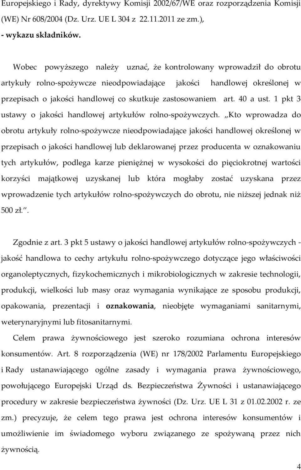 art. 40 a ust. 1 pkt 3 ustawy o jakości handlowej artykułów rolno-spożywczych.