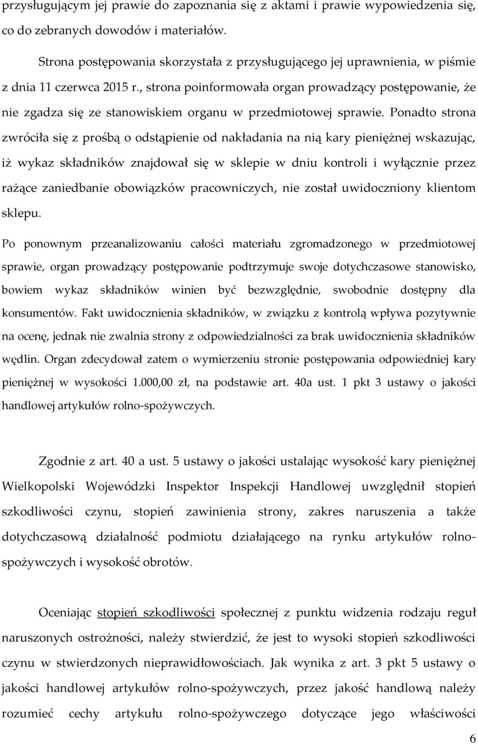 , strona poinformowała organ prowadzący postępowanie, że nie zgadza się ze stanowiskiem organu w przedmiotowej sprawie.