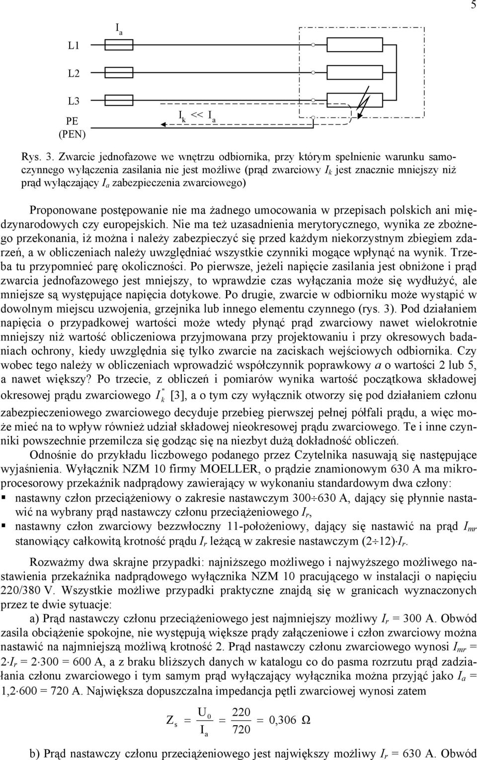 zabezpieczenia zwarciowego) Proponowane postępowanie nie ma żadnego umocowania w przepisach polskich ani międzynarodowych czy europejskich.